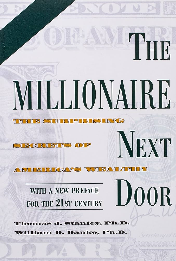 The Millionaire Next Door: The Surprising Secrets of America’s Wealthy